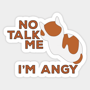 No Talk Me I'm Angy Cat Meme Sticker